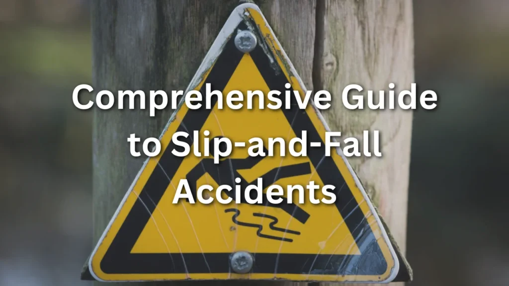 A Comprehensive Guide to Slip and Fall Accidents in 2023